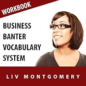 Business Banter Vocabulary System: Speed Learning Now Vocabulary Builder | [Liv Montgomery]