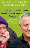 Es geht ums Tun und nicht ums Siegen: Engagement zwischen Wut und Z�rtlichkeit