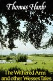 Withered Arm and Other Wessex Tales (New Windmills)