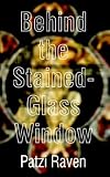 Behind the Stained-Glass Window