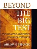 Beyond the Big Test: Noncognitive Assessment in Higher Education (Jossey Bass Higher and Adult Education Series)