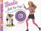 Just for Fun!: The Essential Get Together Book for Girls (Barbie)