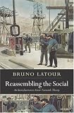Reassembling the Social: An Introduction to Actor-Network-Theory (Clarendon Lectures in Management Studies)