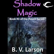 Shadow Magic: Haven Series, Book 3 | B. V. Larson