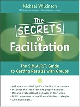 The Secrets of Facilitation: The S.M.A.R.T. Guide to Getting Results with Groups (Jossey-Bass Business & Management)
