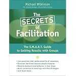 The Secrets of Facilitation: The S.M.A.R.T. Guide to Getting Results With Groups book cover