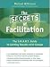 The Secrets of Facilitation: The S.M.A.R.T. Guide to Getting Results With Groups