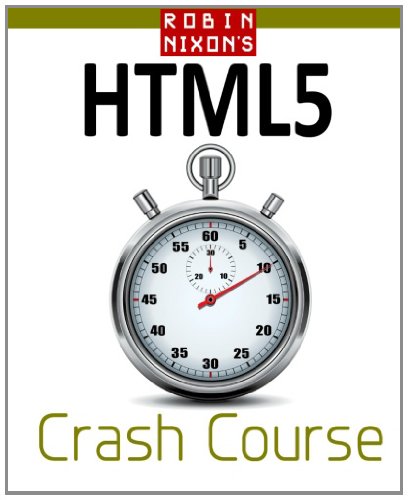 Robin Nixon's HTML5 Crash Course: Learn HTML & HTML5 in 20 Easy Lectures