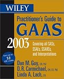  : Wiley Practitioner's Guide to GAAS 2003: Covering all SASs, SSAEs, SSARs, and Interpretations