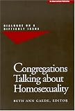Congregations Talking About Homosexuality: Dialogue on a Difficult Issue