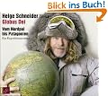 Globus Dei. 3 CDs: Vom Nordpol bis Patagonien. Ein Expeditionsroman
