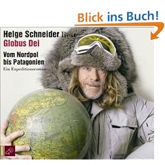 Globus Dei. 3 CDs: Vom Nordpol bis Patagonien. Ein Expeditionsroman