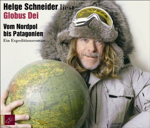 Globus Dei. 3 CDs: Vom Nordpol bis Patagonien. Ein Expeditionsroman