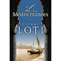 Les M�diterran�es de Pierre Loti
