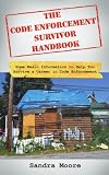 The Code Enforcement Survivor Handbook: Some Basic Information to Help You Survive a Career in Code Enforcement - 1425962343