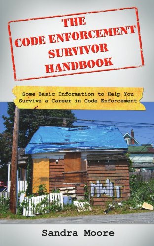 Books: The Code Enforcement Survivor Handbook. Some Basic Information to Help You Survive a Career in Code Enforcement
