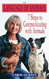 The Language of Animals: 7 Steps to Communicating with Animals