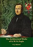 The architectural works of A.W.N. Pugin : a catalogue
