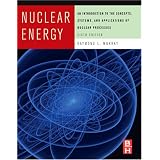 Nuclear Energy, Sixth Edition: An Introduction to the Concepts, Systems, and Applications of Nuclear Processes