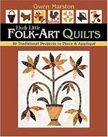 Lively Little Folk-Art Quilts: 20 Traditional Projects to Piece & Applique