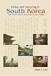 Living and Surviving in South Korea: What You Wont Learn in Lonely Planet for Ethnic Koreans