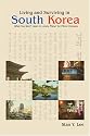 Living and Surviving in South Korea: What You Won&rsquo;t Learn in Lonely Planet for Ethnic Koreans