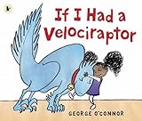 If I had a velociraptor