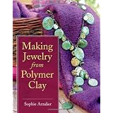 Making Jewelry from Polymer Claypar Sophie Arzalier