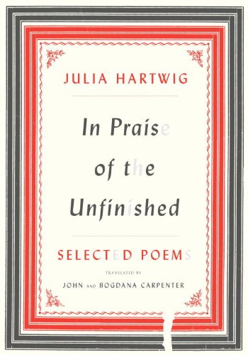 In Praise of the Unfinished: Selected Poems