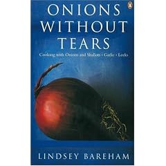 Onions without Tears: Cooking with Onions and Shallots, Garlic and Leeks (Penguin Cookery Library)