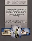 Otis Beall Kent, Petitioner, V. Austin F. Canfield et al. U.S. Supreme Court Transcript of Record with Supporting Pleadings