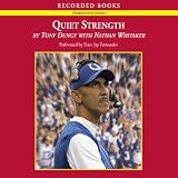 Quiet Strength: The Principles, Practices, & Priorities of a Winning Life (Unabridged)