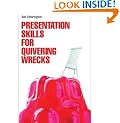 Presentation Skills for Quivering Wrecks