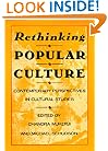 Rethinking Popular Culture: Contempory Perspectives in Cultural Studies