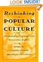 Rethinking Popular Culture: Contempory Perspectives in Cultural Studies