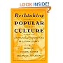 Rethinking Popular Culture: Contempory Perspectives in Cultural Studies