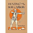 Hunting with the Bow and Arrow by  Saxton Pope