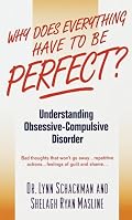 Why Does Everything Have to Be Perfect? Understanding Obsessive-Compulsive Disorder (The Dell Guides for Mental Health)