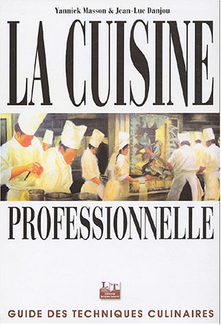 La Cuisine professionnelle : Guide des techniques culinaires
