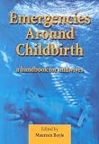 Emergencies Around Childbirth: A Handbook for Midwives