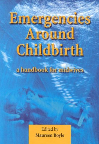 Emergencies Around Childbirth: A Handbook for Midwives