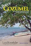 Local Knowledge Travel Guides:Best Of Cozumel