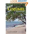 Local Knowledge Travel Guides:Best Of Cozumel by Jackson Lindsay and Bridget King