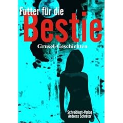 Futter f�r die Bestie: Grusel-Geschichten
