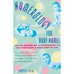 Numerology for Baby Names: Use the Ancient Art of Numerology to Give Your Baby a Head Start in Life