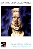 Caesar, Bellum Gallicum. Der Typus des Machtmenschen: Bellum Gallicum. Mit Materialien: Der Typus des Machtmenschen. Lateinische Texte zur Erschlie�ung europ�ischer Kultur