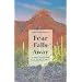 Fear Falls Away: And Other Essays from Hard and Rocky Places