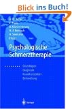 Psychologische Schmerztherapie: Grundlagen - Diagnostik - Krankheitsbilder - Behandlung