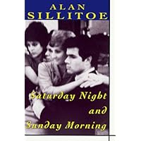 Saturday Night and Sunday Morning (Plume Contemporary Fiction)