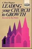 Leading your church to growth : the secret of pastor/people partnership in dynamic church growth